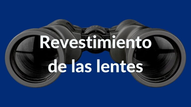 Lentes prismáticos: Revestimientos, tipos y calidades 4 imagen con prismáticos y texto: Revestimiento de las lentes