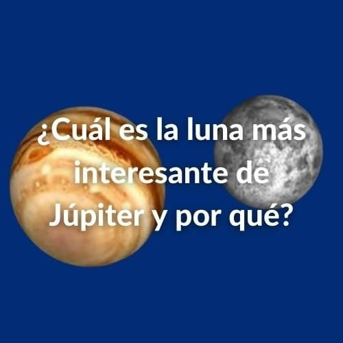 ¿Cuántas lunas tiene Júpiter? Todo sobre los satélites de este gigante gaseoso 34 Foto de Júpiter y sus lunas con la pregunta sobreimpresa: ¿Cuál es la luna más interesante de Júpiter y por qué?