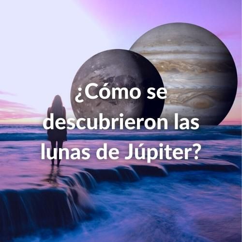¿Cuántas lunas tiene Júpiter? Todo sobre los satélites de este gigante gaseoso 32 Foto de Júpiter y sus lunas con la pregunta sobreimpresa: ¿Cómo se descubrieron las lunas de Júpiter?
