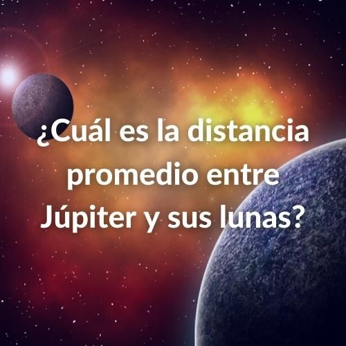 ¿Cuántas lunas tiene Júpiter? Todo sobre los satélites de este gigante gaseoso 35 Foto de Júpiter y sus lunas con la pregunta sobreimpresa: ¿Cuál es la distancia promedio entre Júpiter y sus lunas?