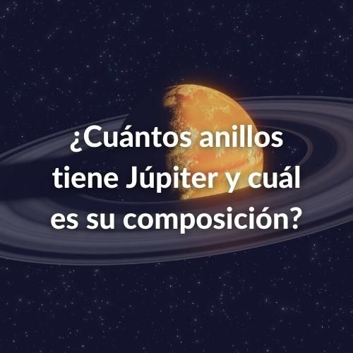 Imagen de Júpiter con sus anillos y las letras sobre impresas en color blanco: ¿Cuántos anillos tiene Júpiter y cuál es su composición?